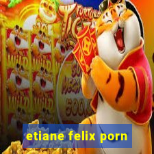 etiane felix porn